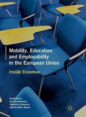 【预订】Mobility, Education and Employability in the European Union: Inside Erasmus
