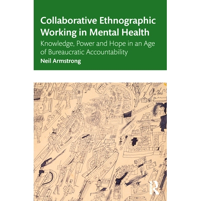 预订 Collaborative Ethnographic Working in Mental Health: Knowledge, Power and Hope in an Age of Bureaucratic Accountabi