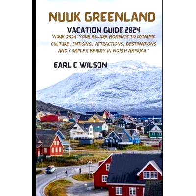 预订 Nuuk Greenland Vacation Guide 2024: 