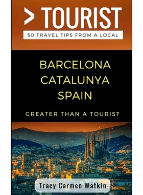 预订 Greater Than a Tourist- Barcelona Catalunya Spain: 50 Travel Tips from a Local: 9781980733492