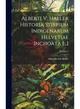 预订 Alberti V. Haller Historia Stirpium Indigenarum Helvetiae Inchoata [...]; Volume 2: 9781020177231