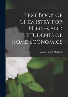 [预订]Text Book of Chemistry for Nurses and Students of Home Economics 9781017310610