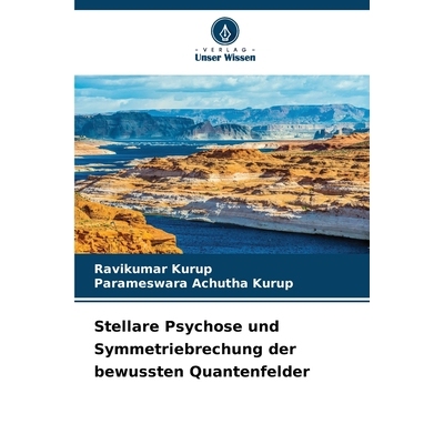 预订 Stellare Psychose und Symmetriebrechung der bewussten Quantenfelder: 9783639858808