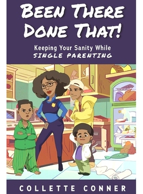 预订 Been There Done That!: Keeping Your Sanity While SINGLE PARENTING: 9780578210582