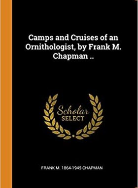 【预订】Camps and Cruises of an Ornithologist
