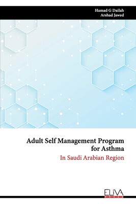 [预订]Adult Self Management Program for Asthma: In Saudi Arabian Region 9789994983773