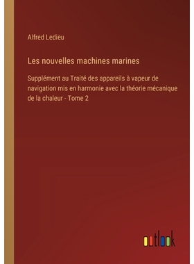 预订 Les nouvelles machines marines: Supplément au Traité des appareils à vapeur de navigation mis en harmonie avec l