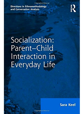 预订 Socialization: Parent–Child Interaction in Everyday Life 社会化：日常生活中的亲子互动（丛书）: 9781472448026