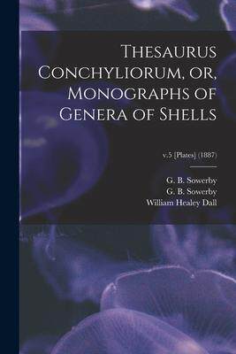 [预订]Thesaurus Conchyliorum, or, Monographs of Genera of Shells; v.5 [Plates] (1887) 9781014668622