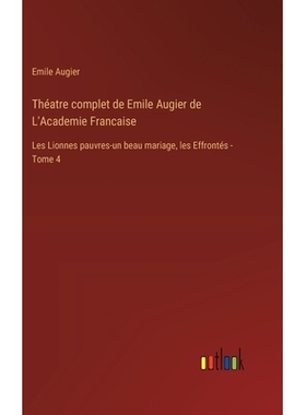 预订 Théatre complet de Emile Augier de L’Academie Francaise: Les Lionnes pauvres-un beau mariage, les Effrontés - To
