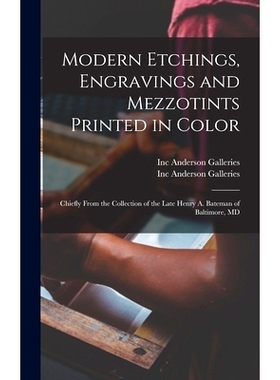 预订 Modern Etchings, Engravings and Mezzotints Printed in Color: Chiefly From the Collection of the Late Henry A. Batem