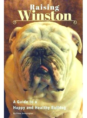 预订 Raising Winston: A Guide to a Happy and Healthy Bulldog: 9781546411581