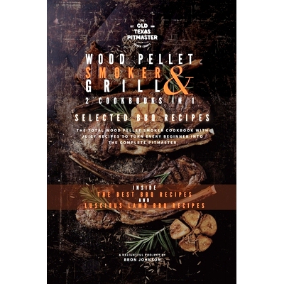 预订 The Wood Pellet Smoker and Grill 2 Cookbooks in 1: Selected BBQ Recipes
