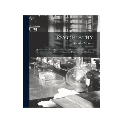[预订]Psychiatry: A Clinical Treatise On Diseases of the Fore-Brain Based Upon a Study of Its Structure, F 9781015875715