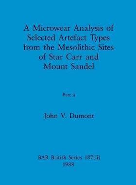 [预订]A Microwear Analysis of Selected Artefact Types from the Mesolithic Sites of Star Carr and Mount San 9781407389981