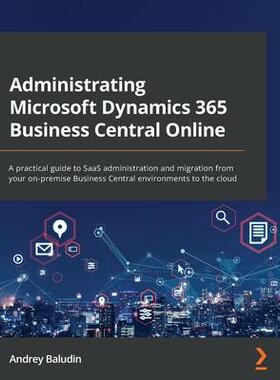 [预订]Administrating Microsoft Dynamics 365 Business Central Online 9781803234809