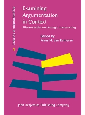 预订 Examining Argumentation in Context: Fifteen Studies on Strategic Maneuvering 调查关联中的论证:关于战略*纵的十五个研
