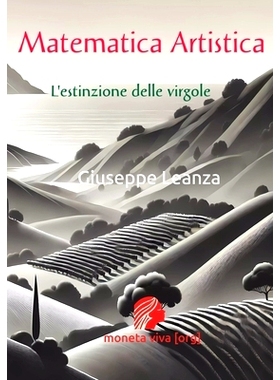 预订 Matematica Artistica: L’estinzione delle virgole: 9798312059700