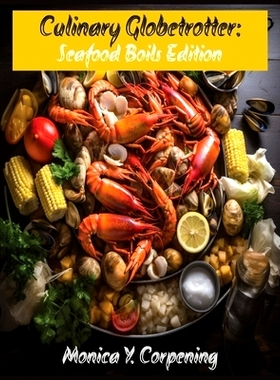 预订 Culinary Globetrotter: Seafood Boils Edition 烹饪环球旅行者：海鲜煮食版: 9798863541358