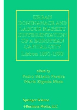 预订 Urban Dominance and Labour Market Differentiation of a European Capital City: Lisbon 1890–1990: 9789401062633