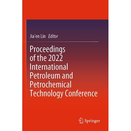 预订 Proceedings of the 2022 International Petroleum and Petrochemical Technology Conference 国际石油与石化技术会议 2022