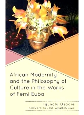 预订 African Modernity and the Philosophy of Culture in the Works of Femi Euba 费米·厄乌巴作品中的非洲现代性与文化哲学