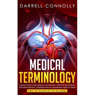 预订 Medical Terminology: Quickly Build Your Medical Vocabulary Effective techniques for Pronouncing, Understanding & Me