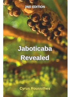 预订 Jaboticaba Revealed: Collectors Edition. Listing over 100 discovered varieties & created cultivars of Jaboticaba, t