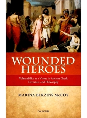 预订 Wounded Heroes: Vulnerability as a Virtue in Ancient Greek Literature and Philosophy 脆弱也是一种美德：历数古希腊文
