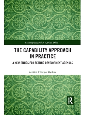 预订 The Capability Approach in Practice: A New Ethics in Setting Development Agendas 实践中的能力方法：制定发展议程的新