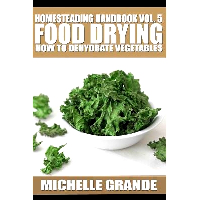 预订 Homesteading Handbook vol. 5 Food Drying: How to Dry Vegetables: 9781500669942