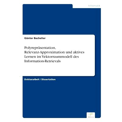 预订 Polyreprasentation, Relevanz-Approximation Und Aktives Lernen Im Vektorraummodell Des Information-Retrievals: 97838