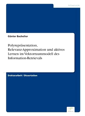 预订 Polyreprasentation, Relevanz-Approximation Und Aktives Lernen Im Vektorraummodell Des Information-Retrievals: 97838