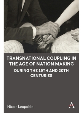 预订 Transnational Coupling in the Age of Nation Making during the 19th and 20th Centuries 19世纪和20世纪建国时代的跨国