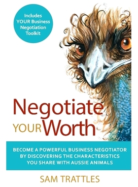 预订 Negotiate Your Worth: Become a powerful business negotiator by discovering the characteristics you share with Aussi