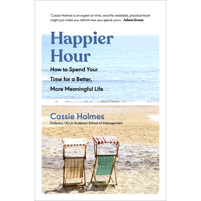 How to Spend Your Time for a Better, Mor