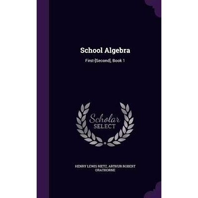 预订 School Algebra: First-[Second], Book 1: 9781357116637