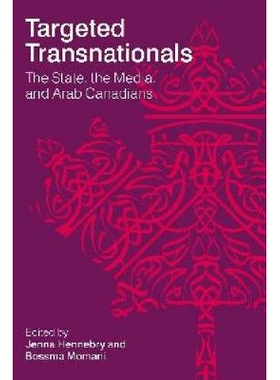 预订 Targeted Transnationals: The State, the Media, and Arab Canadians 跨国对象：国家、媒体与阿拉伯裔加拿大人: 978077482