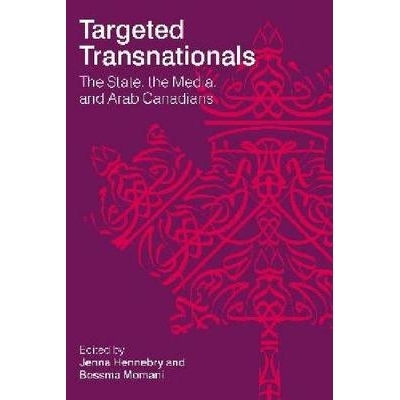 预订 Targeted Transnationals: The State, the Media, and Arab Canadians 跨国对象：国家、媒体与阿拉伯裔加拿大人: 978077482