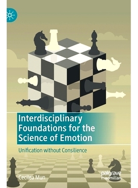 预订 Interdisciplinary Foundations for the Science of Emotion: Unification without Consilience 情感科学跨学科基础：没有
