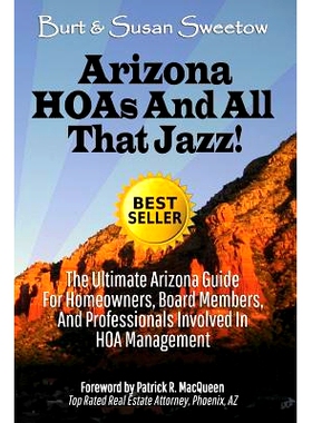 预订 Arizona HOAs and All That Jazz!: The Ultimate Arizona Guide for Homeowners, Board Members, and Professionals Involv