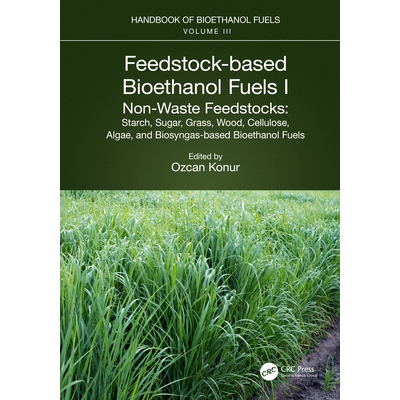 预订 Feedstock-based Bioethanol Fuels. I. Non-Waste Feedstocks: Starch, Sugar, Grass, Wood, Cellulose, Algae, and Biosyn