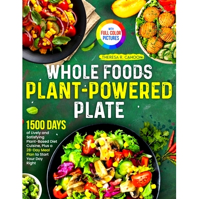 预订 Whole Foods Plant-Powered Plate: 1500 Days of Lively and Satisfying Plant-Based Diet Cuisine, Plus a 28-Day Meal Pl
