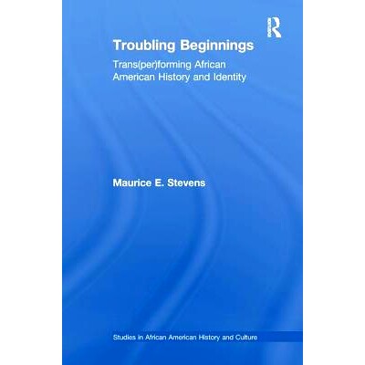 预订 Troubling Beginnings: Trans(per)forming African American History and Identity: 9781138986206