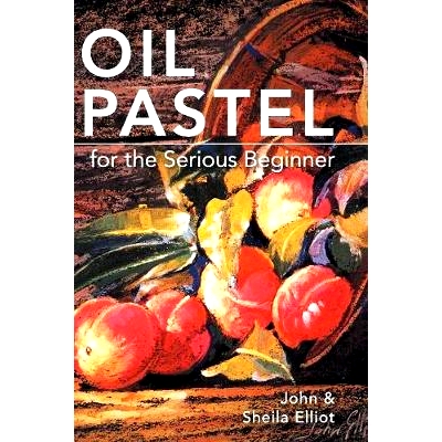 预订 Oil Pastel for the Serious Beginner: Basic Lessons in Becoming a Good Painter: 9781626542488
