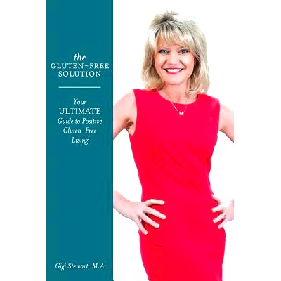 预订 The Gluten-Free Solution: Your Ultimate Guide to Positive Gluten-Free Living: 9780692344811