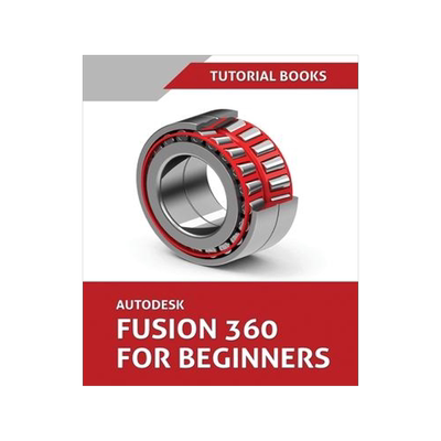 [预订]Autodesk Fusion 360 For Beginners (June 2021) (Colored) 9788194952152