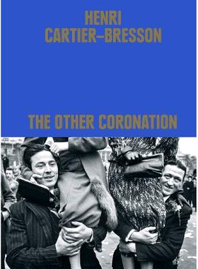 预订 Henri Cartier-Bresson: The Other Coronation 亨利·卡地亚·布列松：另一个加冕礼: 9780500027240