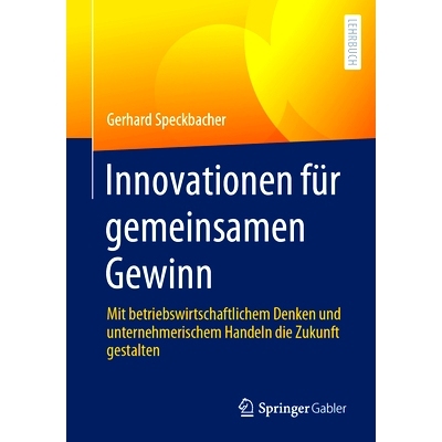 预订 Innovationen Für Gemeinsamen Gewinn: Mit Betriebswirtschaftlichem Denken Und Unternehmerischem Handeln Die Zukunft