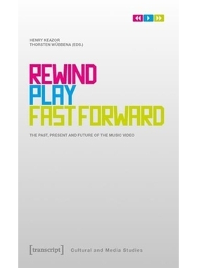 预订 Rewind, Play, Fast Forward: The Past, Present and Future of the Music Video: 9783837611854